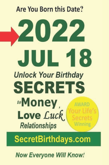 Born 2022 Jul 18? Your Birthday Secrets to Money, Love Relationships Luck
