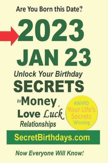 Born 2023 Jan 23? Your Birthday Secrets to Money, Love Relationships Luck