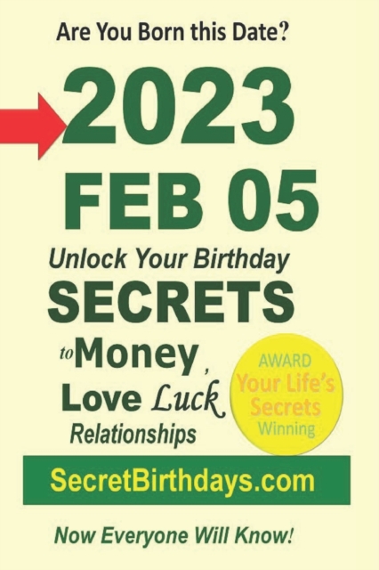 Born 2023 Feb 05? Your Birthday Secrets to Money, Love Relationships Luck