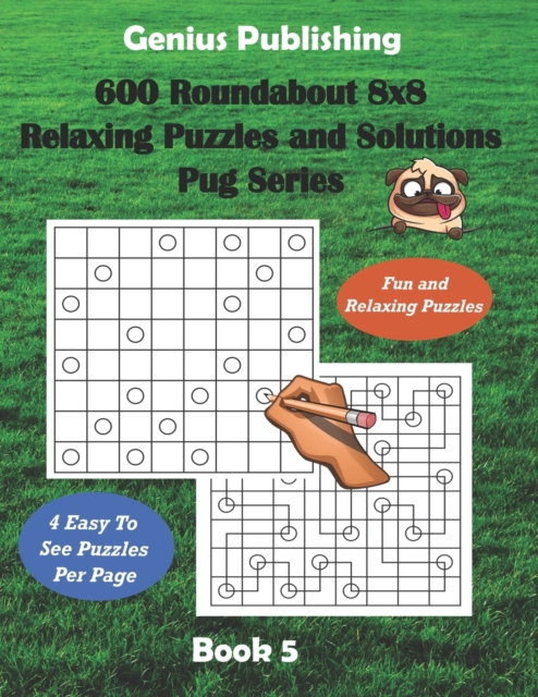 600 Roundabout 8x8 Puzzles and Solutions Pug Series - Book 5