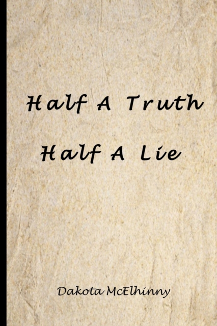 Half A Truth, Half A Lie