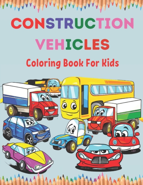 Construction Vehicles Coloring Book For Kids