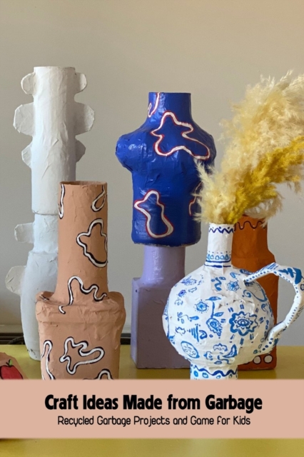 Craft Ideas Made from Garbage
