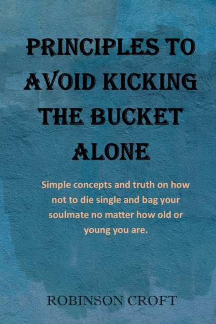 Principles to avoid kicking the bucket alone