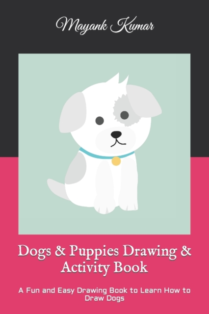 Dogs & Puppies Drawing & Activity Book