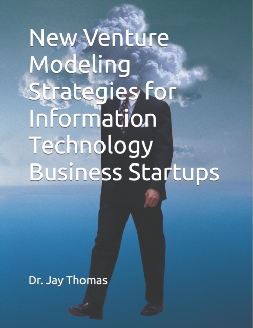 New Venture Modeling Strategies for Information Technology Business Startups