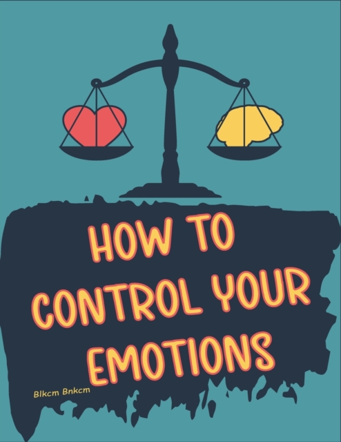 How to Control your Emotions