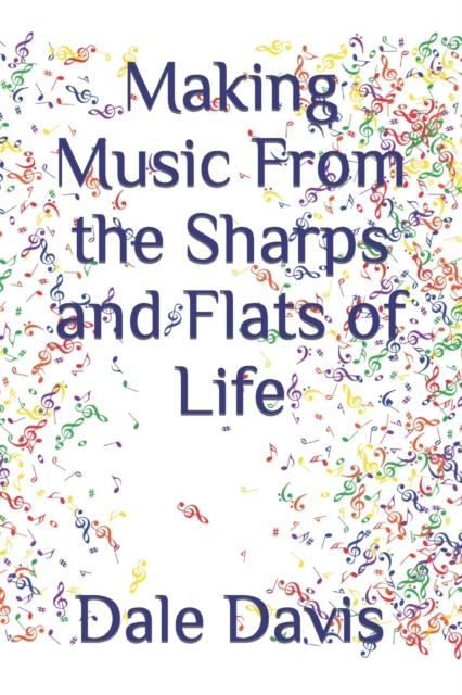 Making Music From the Sharps and Flats of Life