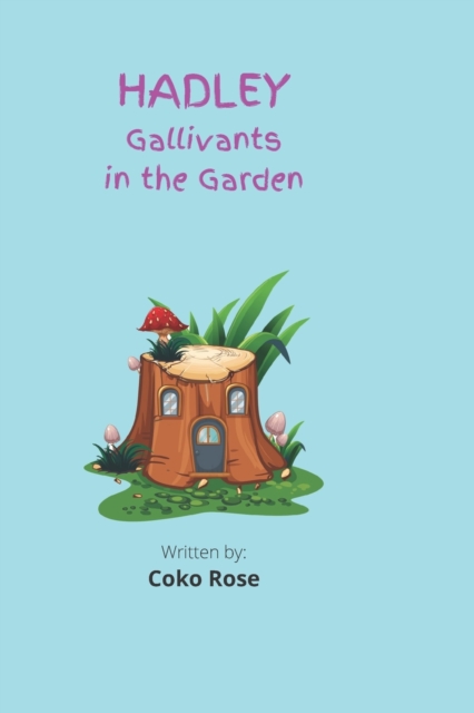 HADLEY Gallivants in the Garden