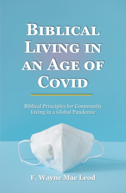 Biblical Living in an Age of Covid