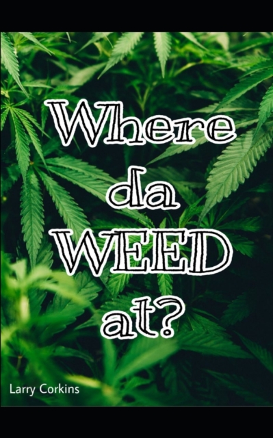 Where da Weed At?