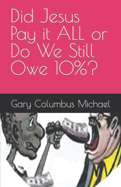 Did Jesus Pay it ALL or Do We Still Owe 10%?