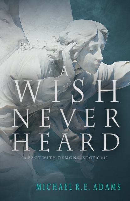 A Wish Never Heard (A Pact with Demons, Story #12)