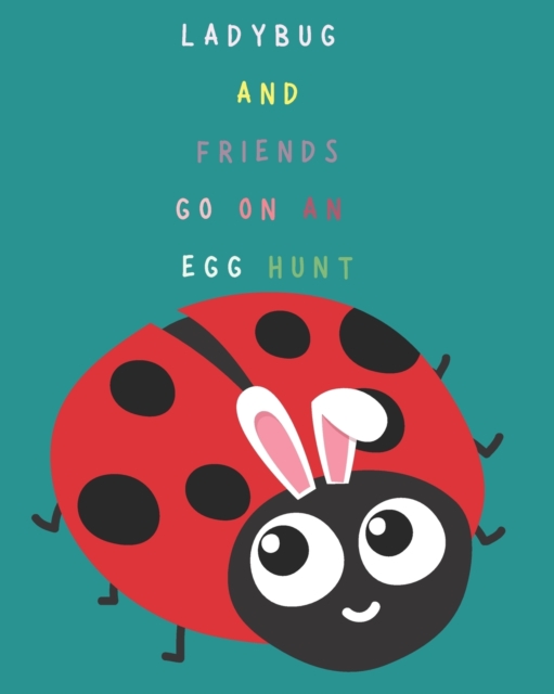 Ladybug and Friends Go On An Egg Hunt!