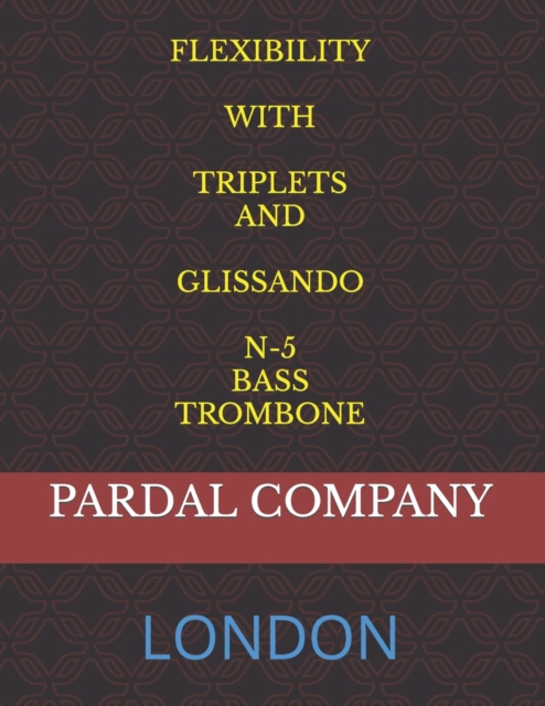 Flexibility with Triplets and Glissando N-5 Bass Trombone