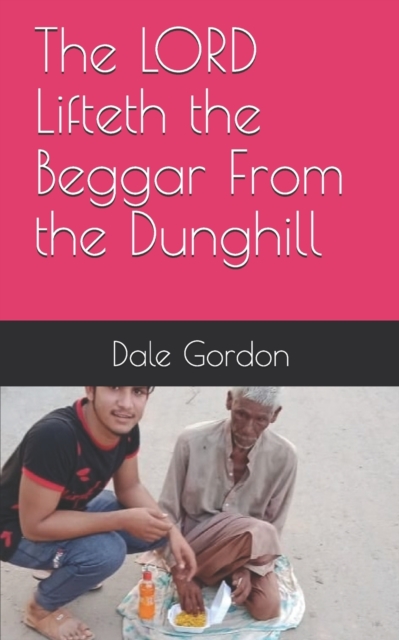 The LORD Lifteth the Beggar From the Dunghill