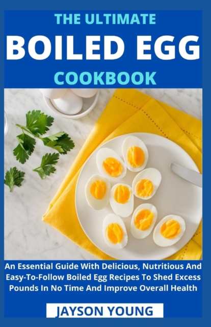 The Ultimate Boiled Egg Cookbook