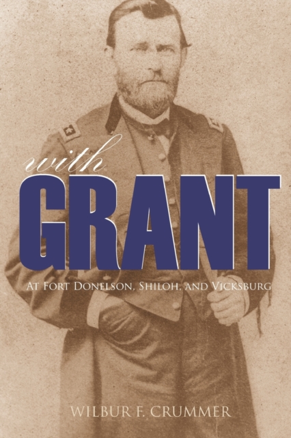 With Grant at Fort Donelson, Shiloh, and Vicksburg (Expanded, Annotated)