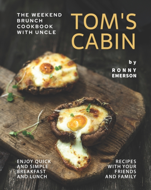 The Weekend Brunch Cookbook with Uncle Tom's Cabin