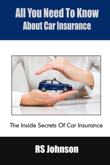 All You Need To Know About Car Insurance