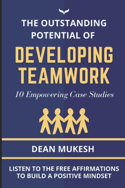 The Outstanding Potential of Developing Team Work