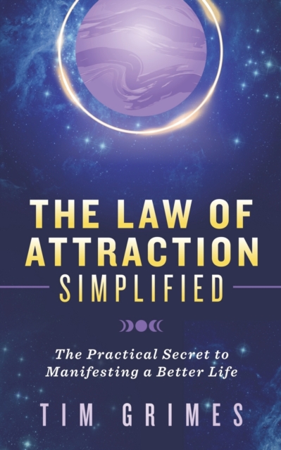 The Law of Attraction Simplified