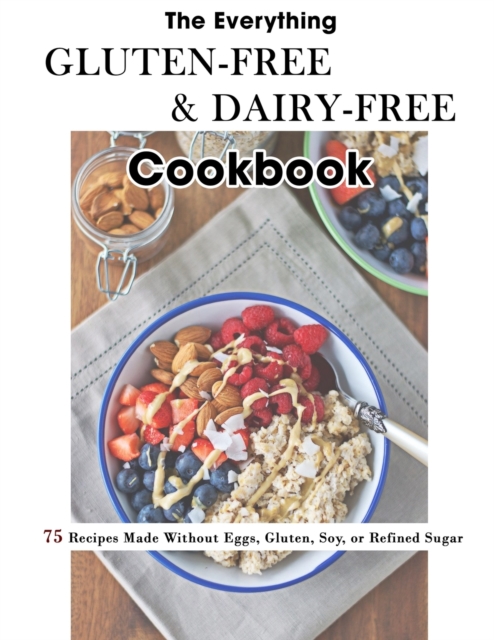 The Everything Gluten-Free & Dairy-Free Cookbook
