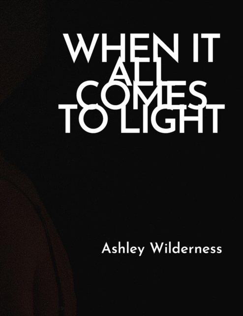 When It All Comes To Light
