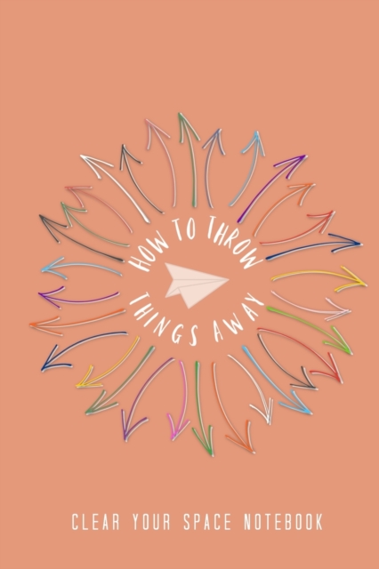 How to Throw Things Away