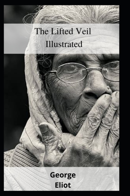 The Lifted Veil Illustrated