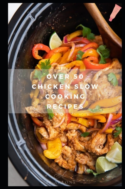 Over 50 Chicken Slow Cooking Recipes