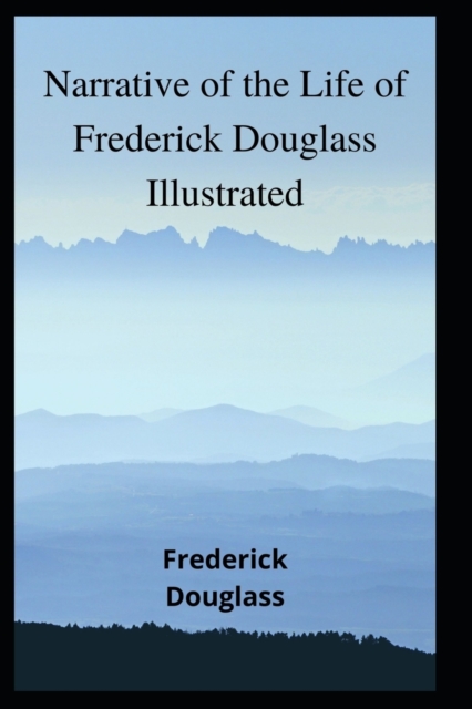Narrative of the Life of Frederick Douglass Illustrated