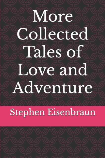 More Collected Tales of Love and Adventure