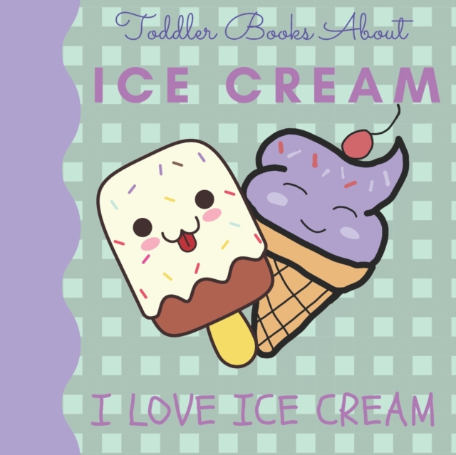Toddler Books About Ice Cream I Love Ice Cream