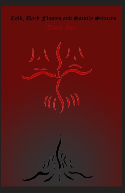 Cold, Dark Flames and Saintly Sinners