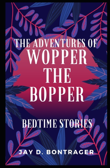 The Adventures of Wopper the Bopper