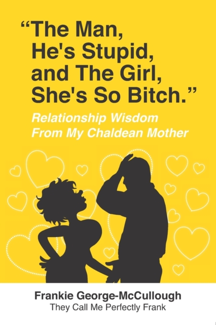 The Man He's Stupid and the Girl She's So Bitch