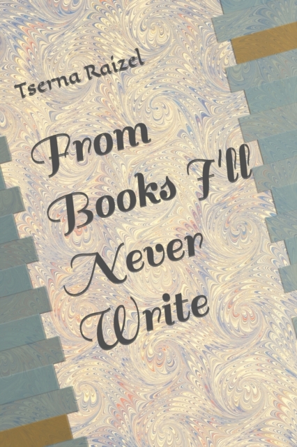 From Books I'll Never Write