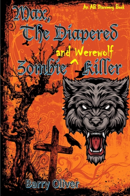 Max, The Diapered Zombie and Werewolf Killer