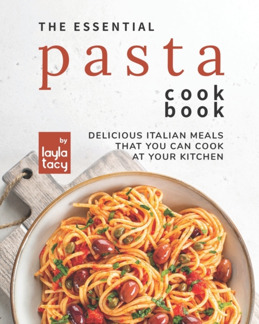The Essential Pasta Cookbook