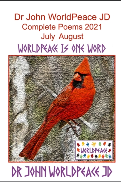 Dr John WorldPeace JD Complete Poems 2021 July August