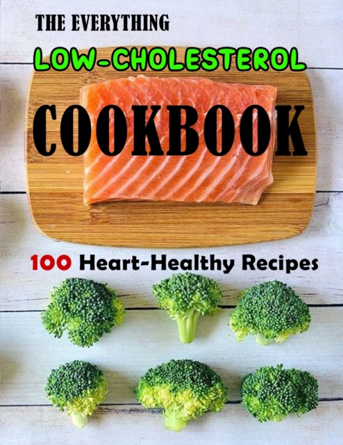 The Everything Low-Cholesterol Cookbook