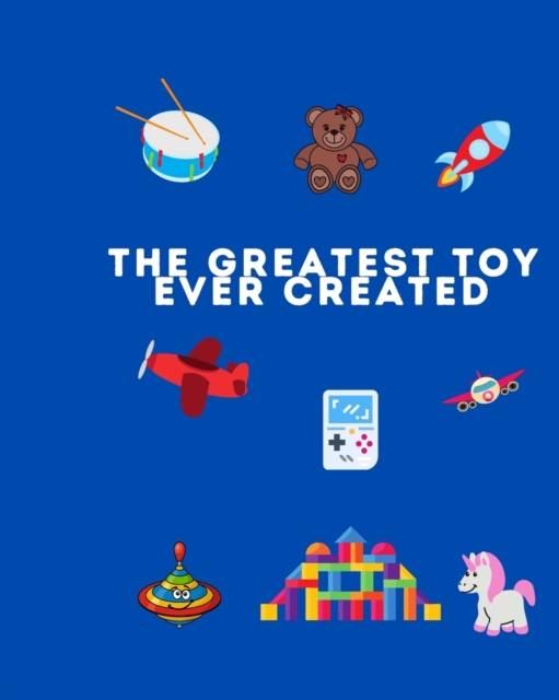 The Greatest Toy Ever Created