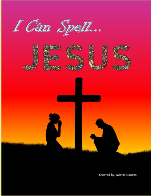 I Can Spell... Jesus