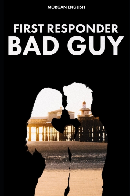 First Responder Bad Guy (Bad Guy Book 2)