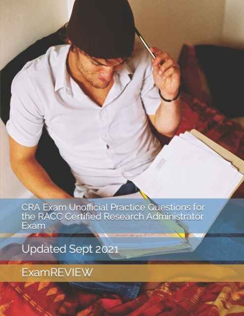 CRA Exam Unofficial Practice Questions for the RACC Certified Research Administrator Exam