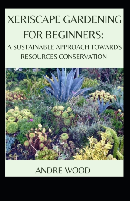 Xeriscape Gardening For Beginners