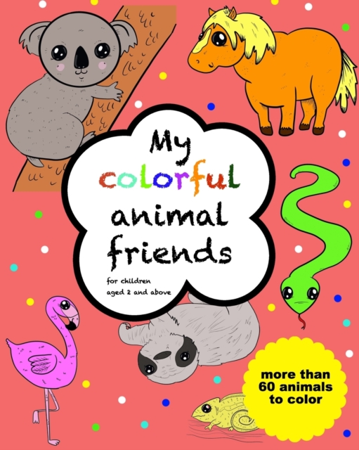My colorful animal friends - for children aged 2 and above