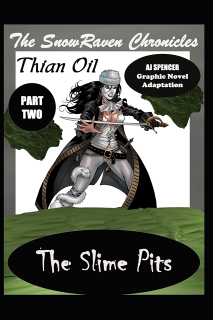 The SnowRaven Chronicles Thian Oil Graphic Novel Adaptation Part Two The Slime Pits