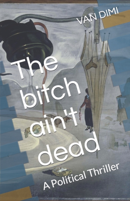 The bitch ain't dead